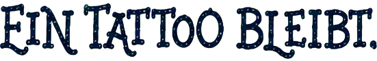 Ein Tattoo bleibt.